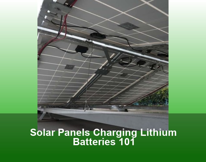 Solar Panels Charging Lithium Batteries 101